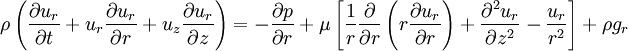 \rho \left(\frac{\partial u_r}{\partial t} + u_r \frac{\partial u_r}{\partial r} + u_z \frac{\partial u_r}{\partial z}\right) = 
-\frac{\partial p}{\partial r} +
\mu \left[\frac{1}{r}\frac{\partial}{\partial r}\left(r \frac{\partial u_r}{\partial r}\right) + \frac{\partial^2 u_r}{\partial z^2} - \frac{u_r}{r^2}\right] + \rho g_r