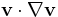 \mathbf{v} \cdot \nabla \mathbf{v}