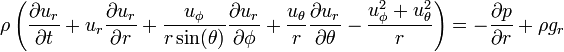 \rho \left(\frac{\partial u_r}{\partial t} + u_r \frac{\partial u_r}{\partial r} + \frac{u_{\phi}}{r \sin(\theta)} \frac{\partial u_r}{\partial \phi} + \frac{u_{\theta}}{r} \frac{\partial u_r}{\partial \theta} - \frac{u_{\phi}^2 + u_{\theta}^2}{r}\right) = -\frac{\partial p}{\partial r} + \rho g_r