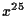 $x^{25}$