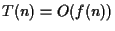 $T(n) = O(f(n))$