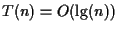 $T(n) = O(\lg(n))$