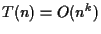 $T(n) = O(n^k)$
