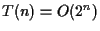 $T(n) = O(2^n)$
