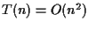 $T(n) = O(n^2)$