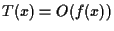 $T(x) = O(f(x))$