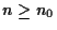 $n \ge n_0$