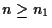 $n \geq n_1$