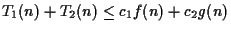 $T_1(n) + T_2(n) \leq c_1f(n) + c_2g(n)$