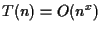$T(n) = O(n^x)$