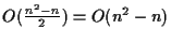 $O(\frac{n^2 - n}{2}) = O(n^2 - n)$